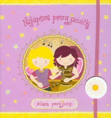 Okładka książki Najlepsze przyjaciółki Album przyjaźni