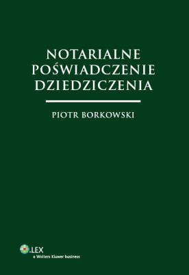 Notarialne poświadczenie dziedziczenia. Autor: Borkowski Piotr. SmakLiter.pl Okładka książki Notarialne poświadczenie dziedziczenia