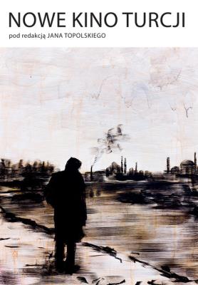 Nowe kino Turcji. Autor: Jan Topolski. SmakLiter.pl Okładka książki Nowe kino Turcji