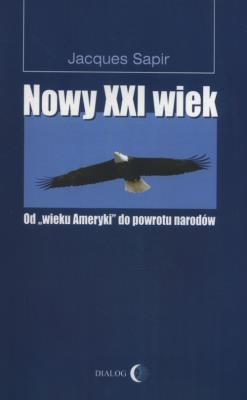 Nowy XXI wiek. Autor: Sapir Jacques. SmakLiter.pl Okładka książki Nowy XXI wiek