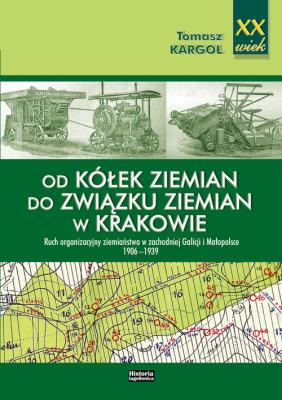 Od kółek ziemian do Związku Ziemian w Krakowie. Autor: Kargol Tomasz. SmakLiter.pl Okładka książki Od kółek ziemian do Związku Ziemian w Krakowie