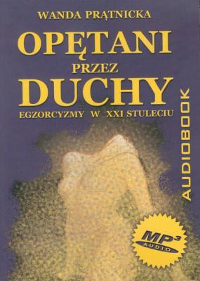 Opętani przez duchy - Audiobook. Autor: Wanda Prątnicka. SmakLiter.pl Okładka książki Opętani przez duchy - Audiobook