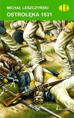 Ostrołęka 1831 - Michał Leszczyński. Autor: Leszczyński Michał. SmakLiter.pl Okładka książki Ostrołęka 1831 - Michał Leszczyński