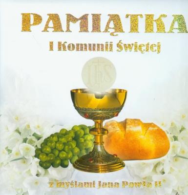 Pamiątka I Komunii Św. z myślami JP II. Autor: praca zbiorowa. SmakLiter.pl Okładka książki Pamiątka I Komunii Św. z myślami JP II
