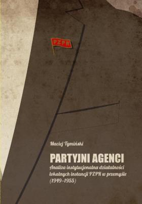 Partyjni agenci. Autor: Tymiński Maciej. SmakLiter.pl Okładka książki Partyjni agenci