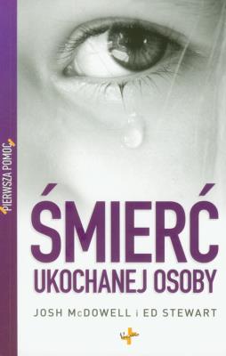 Pierwsza pomoc. Śmierć ukochanej osoby. Autor: Josh McDowell, Ed Stewart. SmakLiter.pl Okładka książki Pierwsza pomoc. Śmierć ukochanej osoby