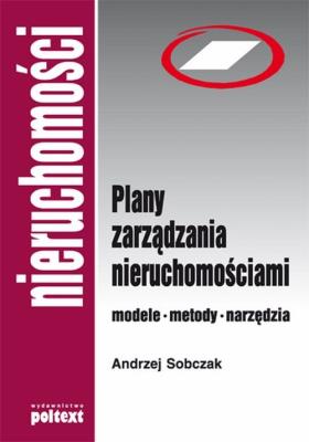 Plany zarządzania nieruchomościami. Autor: Andrzej Sobczak. SmakLiter.pl Okładka książki Plany zarządzania nieruchomościami