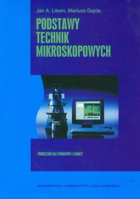 Podstawy technik mikroskopowych. Autor: Litwin Jan A., Gajda Mariusz. SmakLiter.pl Okładka książki Podstawy technik mikroskopowych