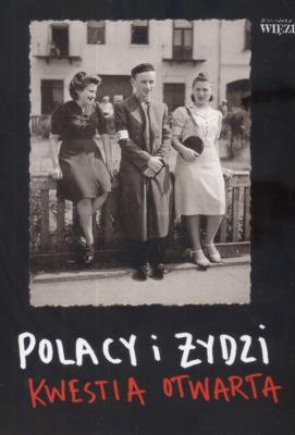 Polacy i Żydzi Kwestia otwarta. Autor: Annamaria Orla-Bukowska (red.), Robert Cherry (red.). SmakLiter.pl Okładka książki Polacy i Żydzi Kwestia otwarta