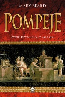 Okładka książki Pompeje Życie rzymskiego miasta