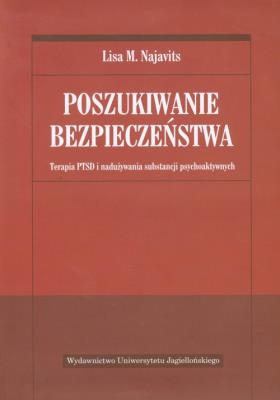 Poszukiwanie bezpieczeństwa. Autor: Lisa M. Najavits. SmakLiter.pl Okładka książki Poszukiwanie bezpieczeństwa
