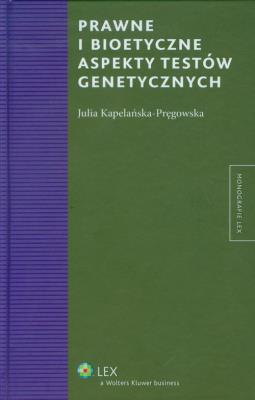 Okładka książki Prawne i bioetyczne aspekty testów genetycznych