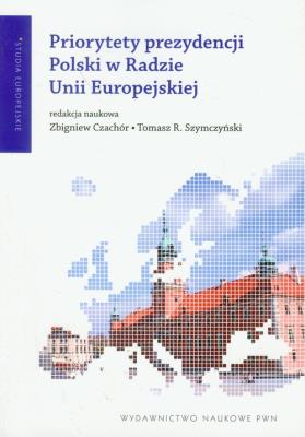 Priorytety prezydencji Polski w Radzie Unii Europejskiej. Wydawca: Wydawnictwo Naukowe PWN. SmakLiter.pl Opakowanie Priorytety prezydencji Polski w Radzie Unii Europejskiej