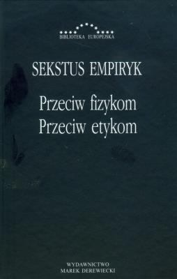 Przeciw fizykom przeciw etykom. Autor: Empiryk Sekstus. SmakLiter.pl Okładka książki Przeciw fizykom przeciw etykom
