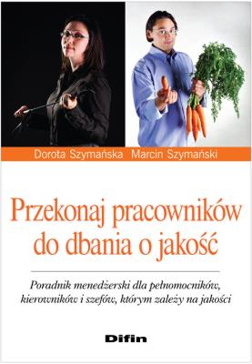 Przekonaj pracowników do dbania o jakość  DIFIN. Autor: Szymańska Dorota, Szymański Marcin. SmakLiter.pl Okładka książki Przekonaj pracowników do dbania o jakość  DIFIN