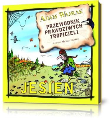 Przewodnik prawdziwych tropicieli. Jesień. Autor: Adam Wajrak. SmakLiter.pl Okładka książki Przewodnik prawdziwych tropicieli. Jesień