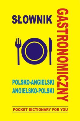 Słownik gastronomiczny polsko-angielski. Autor: Gordon Jacek. SmakLiter.pl Okładka książki Słownik gastronomiczny polsko-angielski