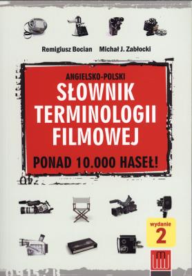 Słownik terminologii filmowej angielsko-polski. Autor: Bocian Remigiusz, Zabłocki Michał J.. SmakLiter.pl Okładka książki Słownik terminologii filmowej angielsko-polski