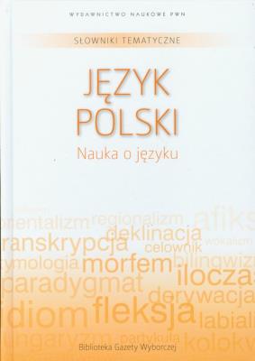 Opakowanie Słowniki tematyczne 11 Język polski Nauka o języku