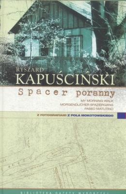 Spacer poranny - Ryszard Kapuściński. Autor: Ryszard Kapuściński. SmakLiter.pl Okładka książki Spacer poranny - Ryszard Kapuściński