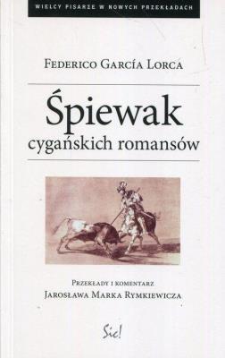 Śpiewak cygańskich romansów. Autor: Lorca Federico Garcia. SmakLiter.pl Okładka książki Śpiewak cygańskich romansów