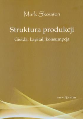 Struktura produkcji. Autor: Skousen Mark. SmakLiter.pl Okładka książki Struktura produkcji