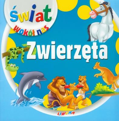 Świat wokół nas - Zwierzęta LIWONA. Autor:   Praca zbiorowa. SmakLiter.pl Okładka książki Świat wokół nas - Zwierzęta LIWONA