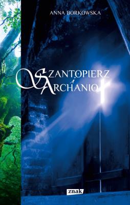 Szantopierz i archanioł. Autor: Anna Borkowska. SmakLiter.pl Okładka książki Szantopierz i archanioł