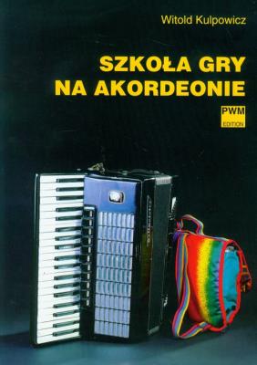 Szkoła gry na akordeonie w.2011 PWM. Autor: Kulpowicz Witold. SmakLiter.pl Okładka książki Szkoła gry na akordeonie w.2011 PWM