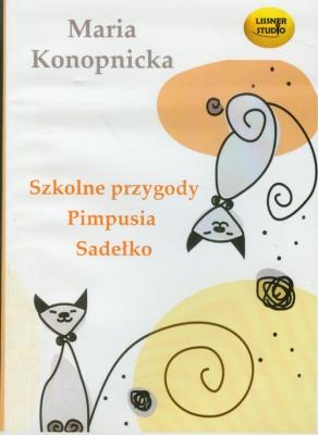 Szkolne przygody Pimpusia Sadełko O Janku Wędrowniczku Na jagody - Audiobook. Autor: Konopnicka Maria. SmakLiter.pl Okładka książki Szkolne przygody Pimpusia Sadełko O Janku Wędrowniczku Na jagody - Audiobook