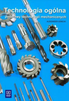 Okładka książki Technologia ogólna pods.technol.mech. Górecki WSiP