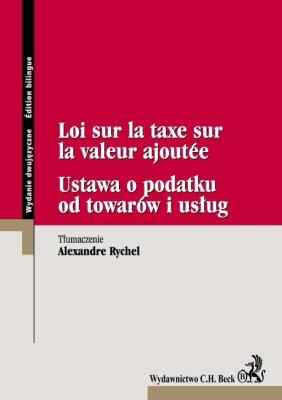 Vat ustawa o d towarów i usług Loi sur la taxe sur la valeur ajoutee. Wydawca: C.H. Beck. SmakLiter.pl Opakowanie Vat ustawa o d towarów i usług Loi sur la taxe sur la valeur ajoutee