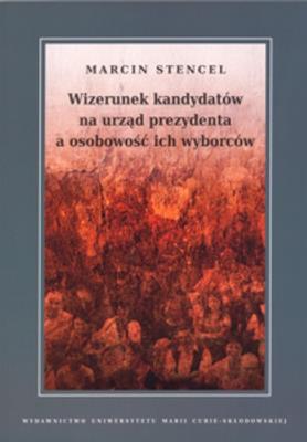 Okładka książki Wizerunek kandydatów na urząd prezydenta a osobowość ich wyborców