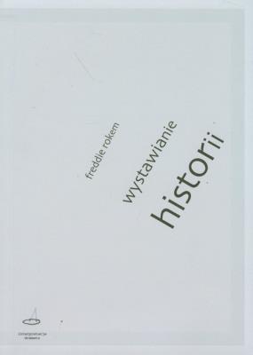 Okładka książki Wystawianie historii