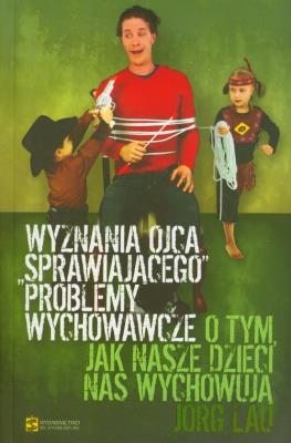 Wyznania ojca sprawiajacego problemy wychowawcze. Autor: Knoblauch Jorg. SmakLiter.pl Okładka książki Wyznania ojca sprawiajacego problemy wychowawcze