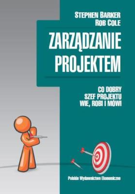Zarządzanie projektem. Autor: Barker Stephen, Cole Rob. SmakLiter.pl Okładka książki Zarządzanie projektem