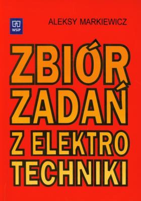Zbiór zadań z elektrotechniki  Markiewicz  WSiP. Autor: Aleksy Markiewicz. SmakLiter.pl Okładka książki Zbiór zadań z elektrotechniki  Markiewicz  WSiP