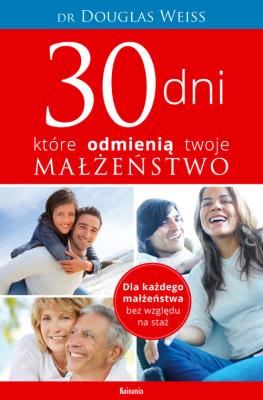 30 dni, które odmienią twoje małżeństwo. Autor: Douglas Weiss. SmakLiter.pl Okładka książki 30 dni, które odmienią twoje małżeństwo