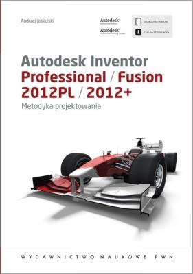 Autodesk Inventor Professional/Fusion 2012PL/2012+. Autor: Jaskulski Andrzej. SmakLiter.pl Okładka książki Autodesk Inventor Professional/Fusion 2012PL/2012+