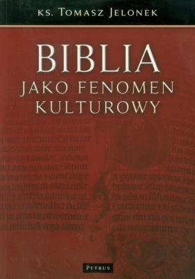 Biblia jako fenomen kulturowy. Autor: ks. Tomasz Jelonek. SmakLiter.pl Okładka książki Biblia jako fenomen kulturowy