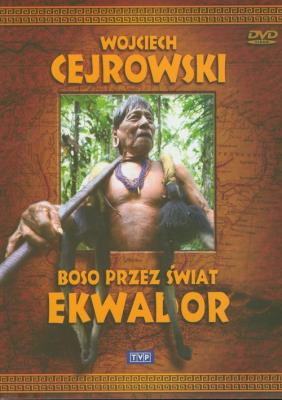 Boso przez świat. Ekwador. Film DVD. Autor: Wojciech Cejrowski. SmakLiter.pl Okładka książki Boso przez świat. Ekwador. Film DVD