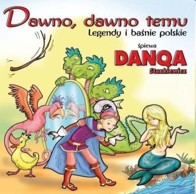 Dawno, dawno temu - legendy i baśnie polskie. Autor: Danqa Stankiewicz. SmakLiter.pl Okładka książki Dawno, dawno temu - legendy i baśnie polskie