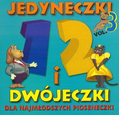 Dla najmłodszych pioseneczki vol. 3. Autor: Jedyneczki i dwójeczki. SmakLiter.pl Okładka książki Dla najmłodszych pioseneczki vol. 3