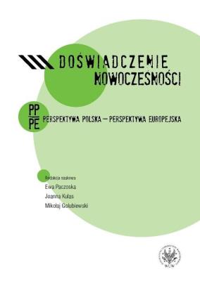 Doświadczenie nowoczesności. Perspektywa polska - perspektywa europejska. Autor: Paczoska Ewa, Kulas Joanna, Golubiewski Mikołaj. SmakLiter.pl Okładka książki Doświadczenie nowoczesności. Perspektywa polska - perspektywa europejska