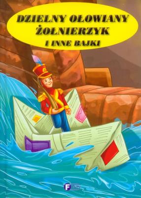 Okładka książki Dzielny ołowiany żołnierzyk i inne bajki FENIX