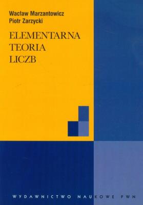 Elementarna teoria liczb. Autor: Marzantowicz Wacław, Piotr Zarzycki. SmakLiter.pl Okładka książki Elementarna teoria liczb