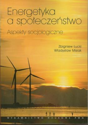 Energetyka a społeczeństwo. Autor: Łucki Zbigniew, Misiak Władysław. SmakLiter.pl Okładka książki Energetyka a społeczeństwo