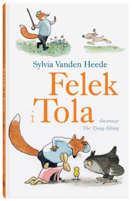 Felek i Tola. Autor: Sylvia Vanden Heede. SmakLiter.pl Okładka książki Felek i Tola