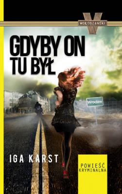 Gdyby on tu był. Autor: Karst Iga. SmakLiter.pl Okładka książki Gdyby on tu był