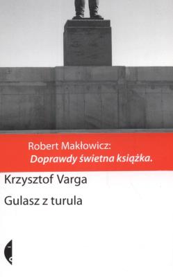 Gulasz z turula - Krzysztof Varga. Autor: Varga Krzysztof. SmakLiter.pl Okładka książki Gulasz z turula - Krzysztof Varga